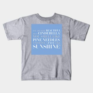 Bridesmaids- You Smell Like Pine Needles and Have a Face Like Sunshine Kids T-Shirt